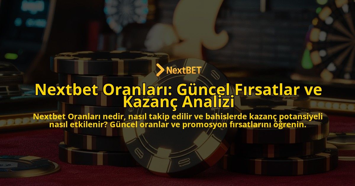 Nextbet-Oranlar-Gncel-Frsatlar-ve-Kazan-Analizi-overlay-1768226891.jpg