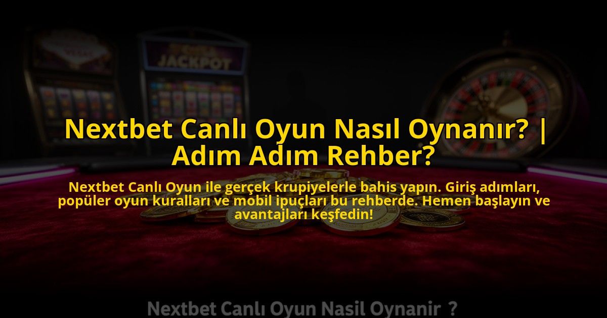 Nextbet-Canli-Oyun-Nasil-Oynanir-Adim-Adim-Rehber-overlay-1772826754.jpg