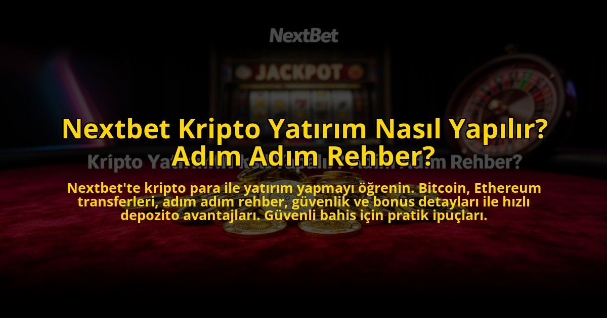 Nextbet-Kripto-Yatirim-Nasil-Yapilir-Adim-Adim-Rehber-overlay-1773614448.jpg